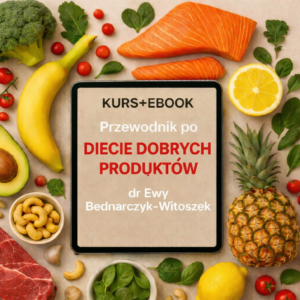 Kurs+Ebook Przewodnik po Diecie Dobrych Produktów dr Ewy Bednarczyk - Witoszek.